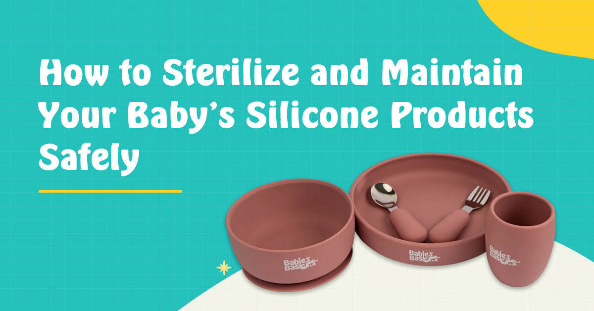 How to Sterilize and Maintain Your Baby’s Silicone Products Safely