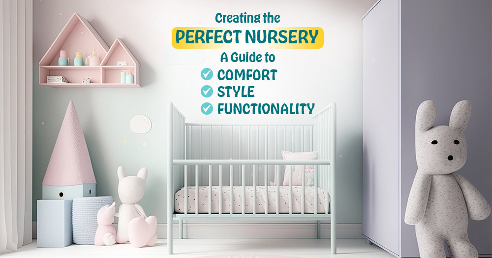 Creating the Perfect Nursery: A Guide to Comfort, Functionality, and Style