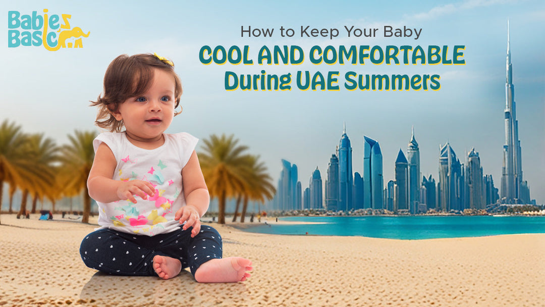 How to Keep Your Baby Cool and Comfortable During UAE Summers