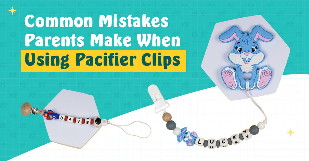 Common Mistakes Parents Make When Using Pacifier Clips