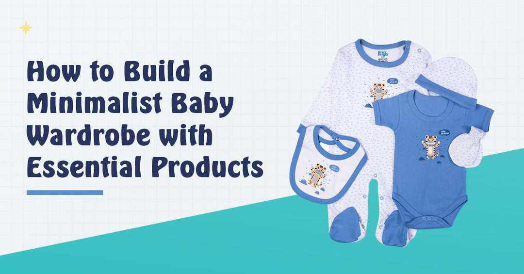 How to Build a Minimalist Baby Wardrobe with Essential Products