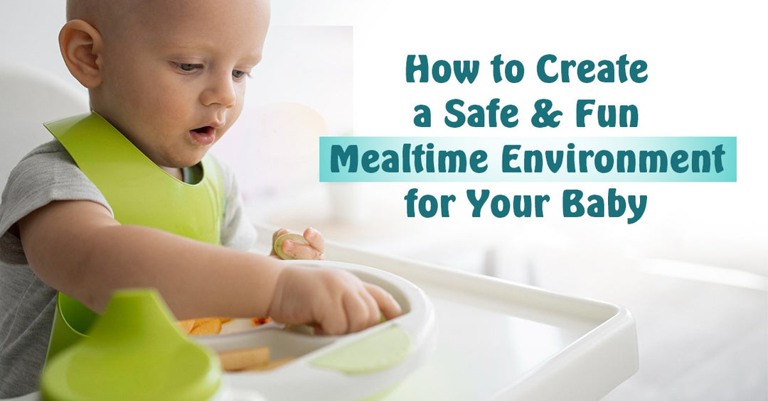 How to Create a Safe and Fun Mealtime Environment for Your Baby
