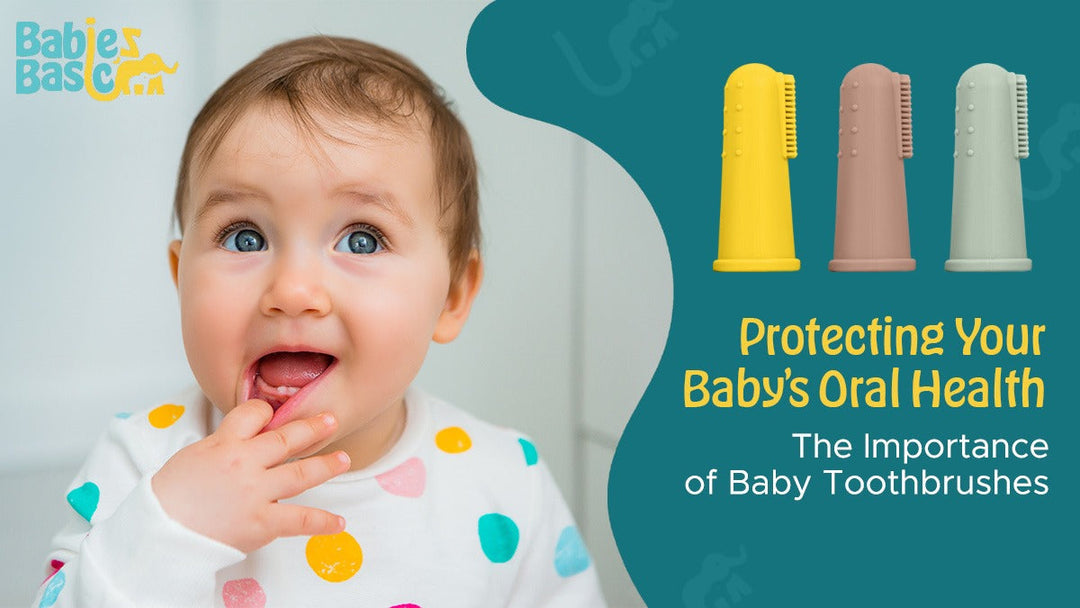Protecting Your Baby’s Oral Health: The Importance of Baby Toothbrushes