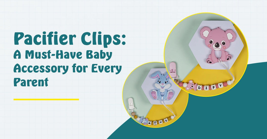 Pacifier Clips: A Must-Have Baby Accessory for Every Parent