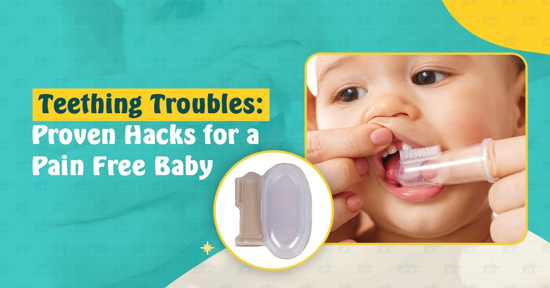 Teething Troubles: Proven Hacks for a Pain Free Baby