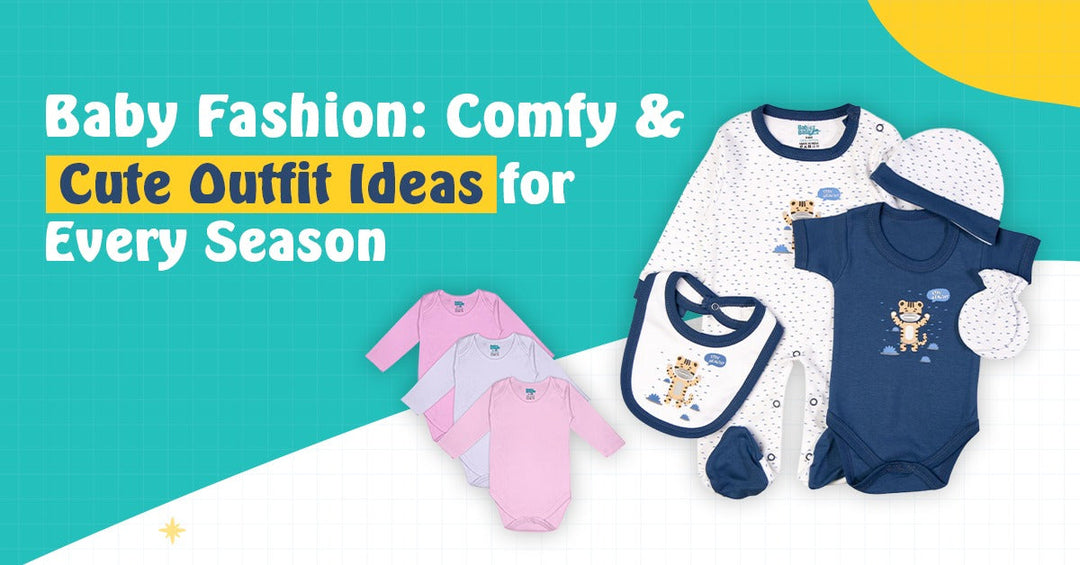 Baby Fashion: Comfy and Cute Outfit Ideas for Every Season