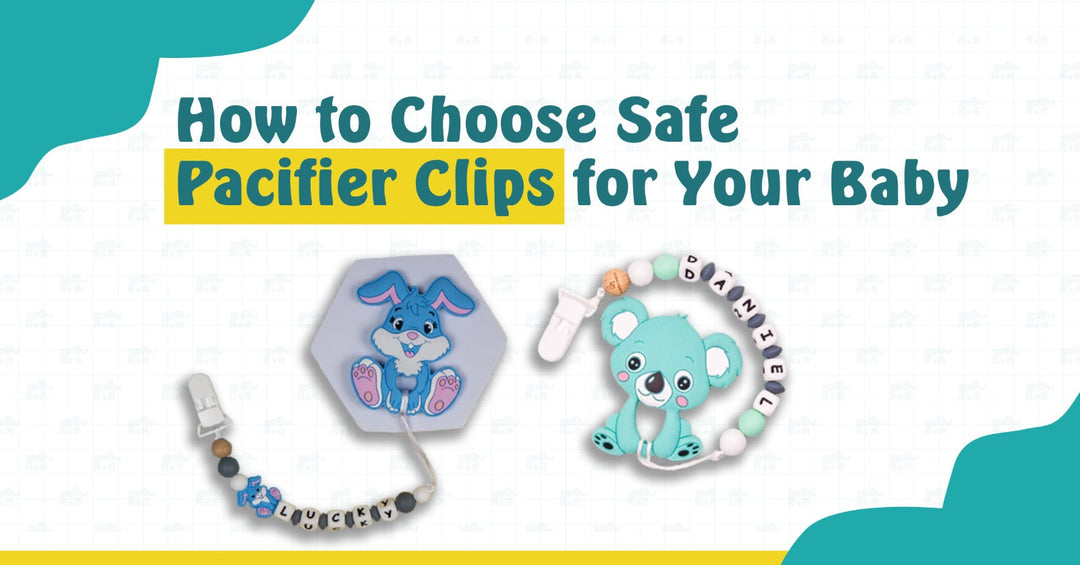 How to Choose Safe Pacifier Clips for Your Baby